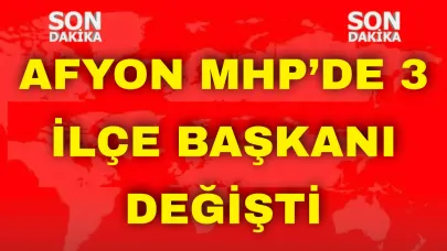 Afyon MHP’de 3 İlçe Başkanı Değişti