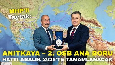 MHP'li Taytak: "Anıtkaya – 2. OSB Ana Boru Hattı Aralık 2025'te Tamamlanacak"