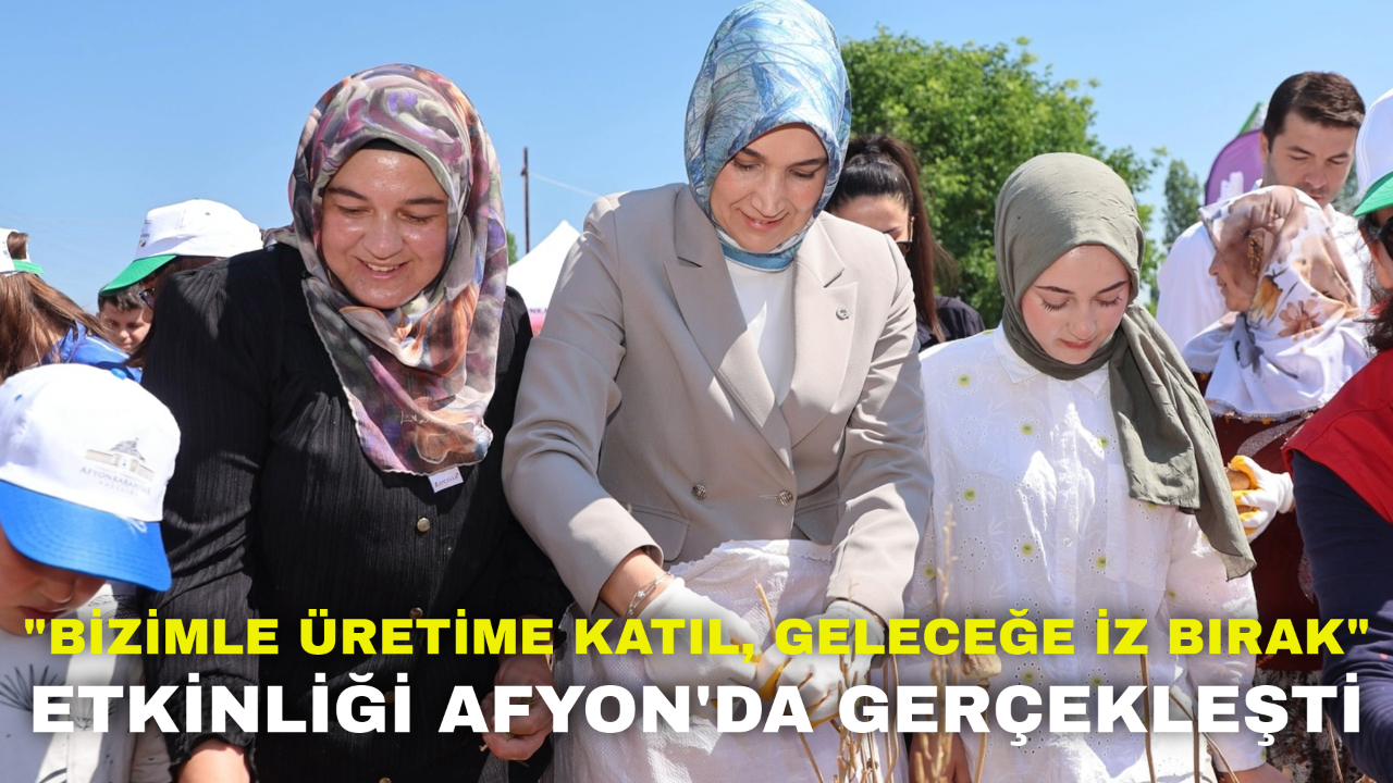 "Bizimle Üretime Katıl, Geleceğe İz Bırak" Etkinliği Afyon'da Gerçekleşti