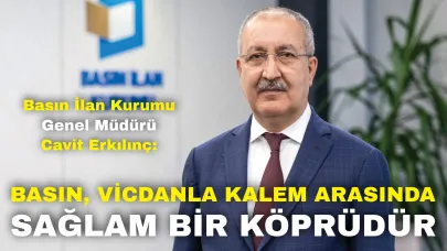 Basın İlan Kurumu Genel Müdürü Cavit Erkılınç: “Basın, Vicdanla Kalem Arasında Sağlam Bir Köprüdür”