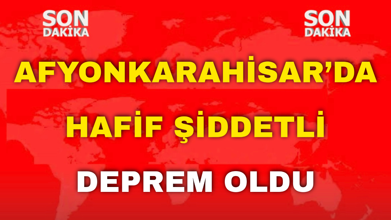 Afyon’da Hafif Şiddetli Deprem Oldu