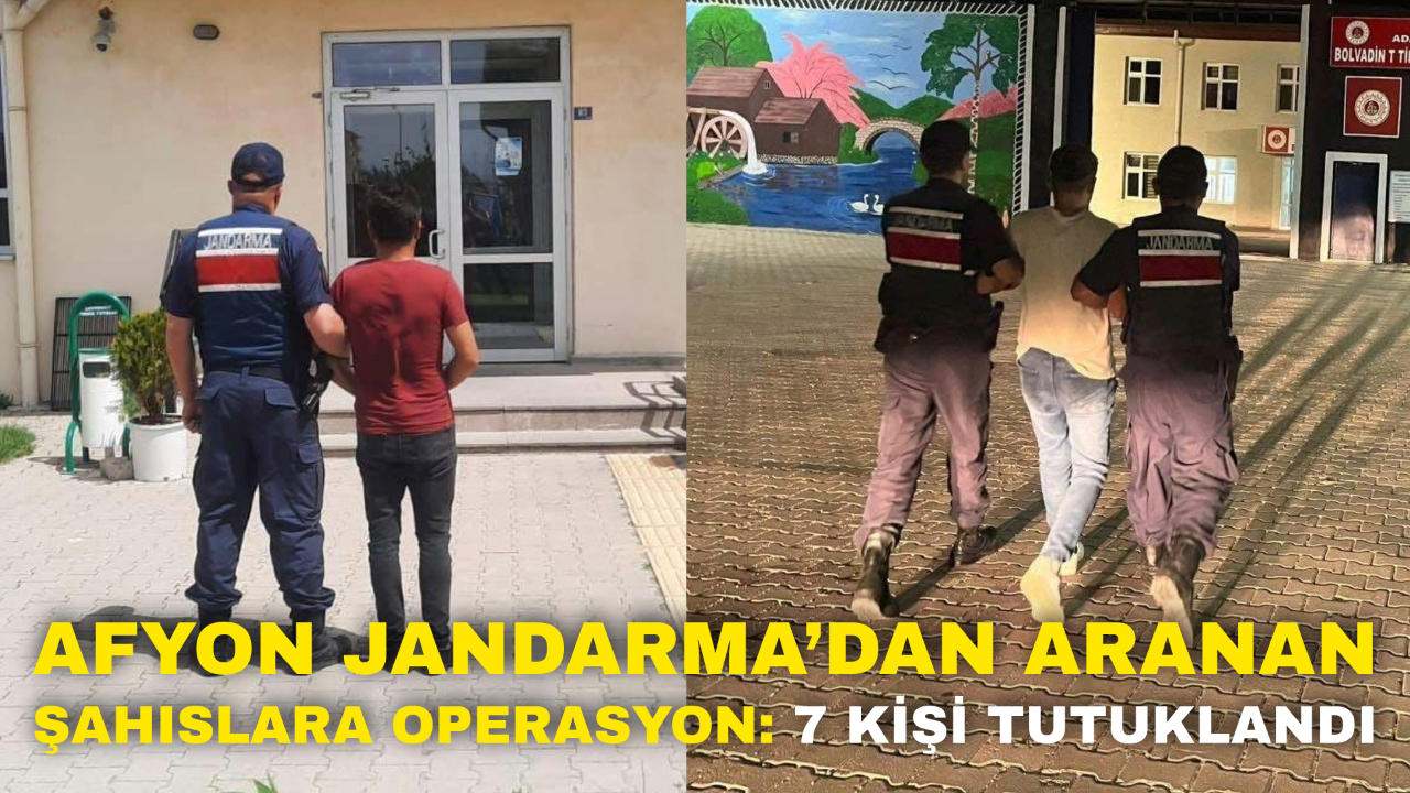 Afyon Jandarma’dan Aranan Şahıslara Operasyon: 7 Kişi Tutuklandı
