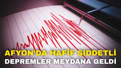 Afyon’da Hafif Şiddetli Depremler Meydana Geldi