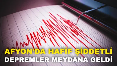 Afyon’da Hafif Şiddetli Depremler Meydana Geldi