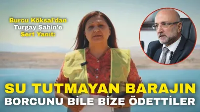 Burcu Köksal’dan Turgay Şahin’e Sert Yanıt: “Su Tutmayan Barajın Borcunu Bile Bize Ödettiler”