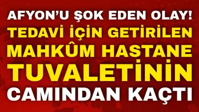 Afyon’u Şok Eden Olay ! Tedavi İçin Getirilen Mahkum Hastane Tuvaletinin Camından Kaçtı