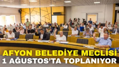 Afyon Belediye Meclisi 1 Ağustos’ta Toplanıyor
