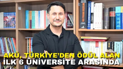 AKÜ, Türkiye’den Ödül Alan İlk 6 Üniversite Arasında