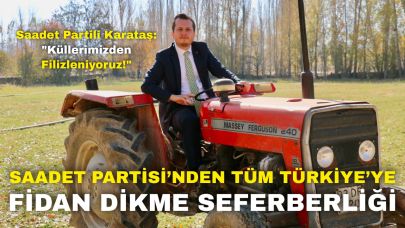 Saadet Partisi'nden Türkiye Genelinde Fidan Dikme Seferberliği