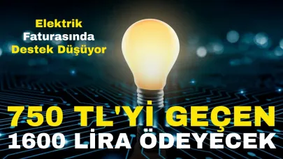 Elektrik Faturasında Destek Düşüyor 750 TL'yi Geçen 1600 Lira Ödeyecek