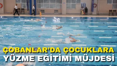 Çobanlar’da Çocuklara Yüzme Eğitimi Müjdesi!