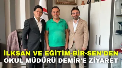 İLKSAN ve Eğitim-Bir-Sen’den Okul Müdürü Demir'e Ziyaret