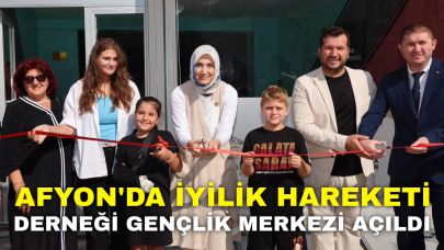 Afyon'da İyilik Hareketi Derneği Gençlik Merkezi Açıldı