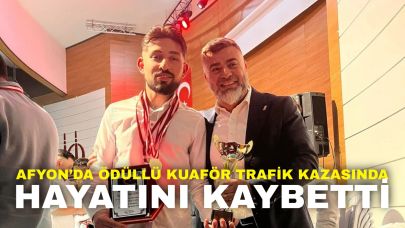 Afyon’da Ödüllü Kuaför Trafik Kazasında Hayatını Kaybetti