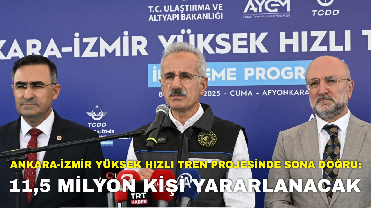 Ankara-İzmir Yüksek Hızlı Tren Projesinde Sona Doğru: 11,5 Milyon Kişi Yararlanacak!