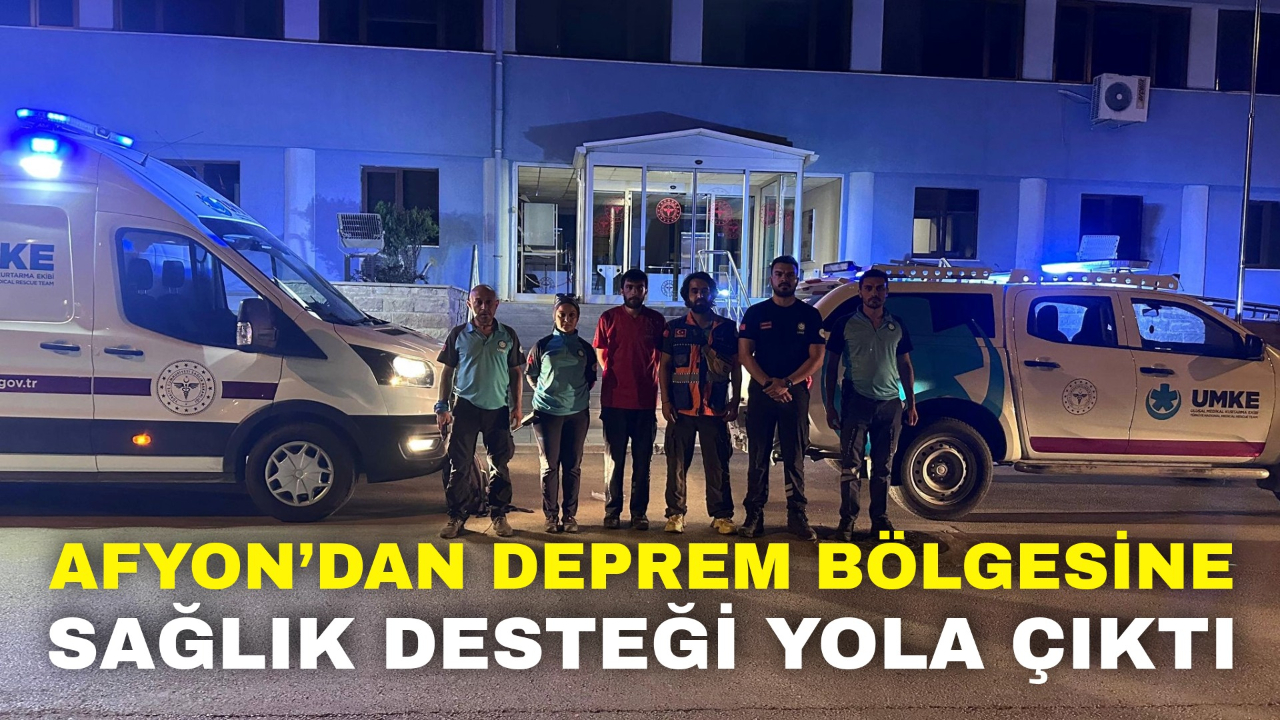 Afyon’dan Deprem Bölgesine Sağlık Desteği Yola Çıktı