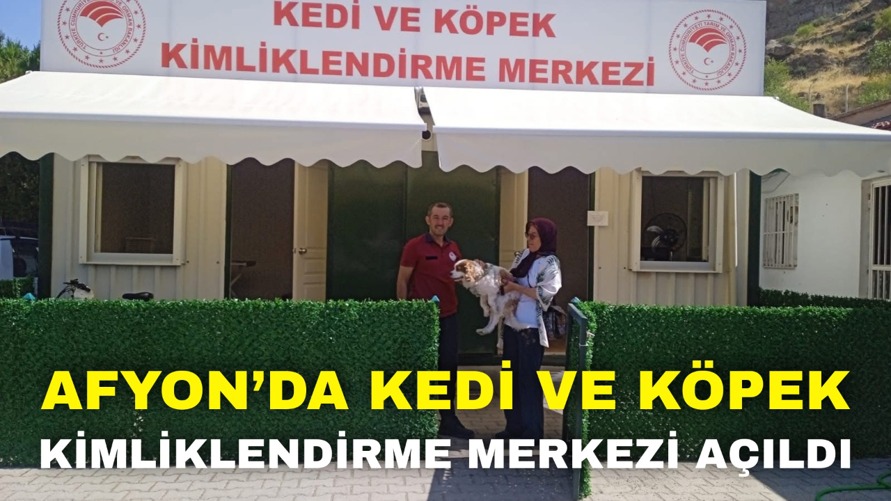 Afyon’da Kedi ve Köpek Kimliklendirme Merkezi Açıldı