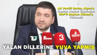 AK Partili Sevim, Afyon’a Yapılan Heykel Üzerinden CHP’li Başkan Köksal’a Yüklendi: “Yalan Dillerine Yuva Yapmış!”
