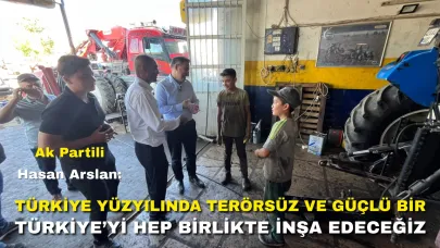 Ak Partili Hasan Arslan: “Türkiye Yüzyılında Terörsüz ve Güçlü Bir Türkiye’yi Hep Birlikte İnşa Edeceğiz”