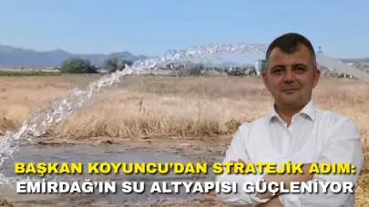 Başkan Koyuncu’dan Stratejik Adım: Emirdağ’ın Su Altyapısı Güçleniyor