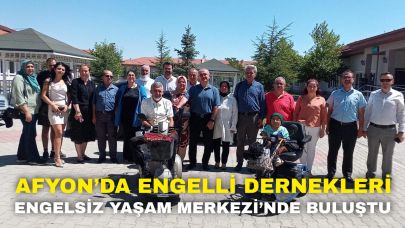 Afyon’da Engelli Dernekleri Engelsiz Yaşam Merkezi’nde Buluştu