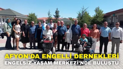 Afyon’da Engelli Dernekleri Engelsiz Yaşam Merkezi’nde Buluştu
