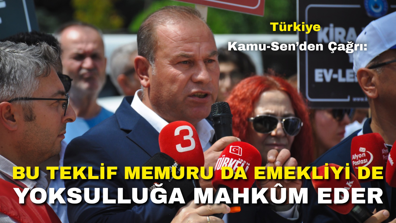 Türkiye Kamu-Sen’den Çağrı: “Bu Teklif Memuru da Emekliyi de Yoksulluğa Mahkûm Eder”