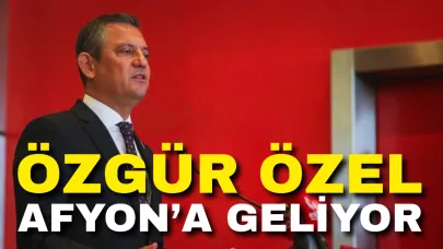 Özgür Özel Afyon’a Geliyor