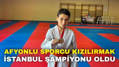 Afyonlu Sporcu Kızılırmak İstanbul Şampiyonu Oldu