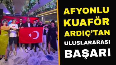 Afyonlu Kuaför Ardıç’tan Uluslararası Başarı