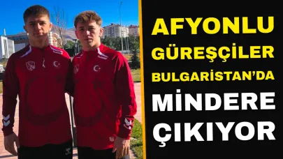 Afyonlu Güreşçiler Bulgaristan’da Mindere Çıkıyor