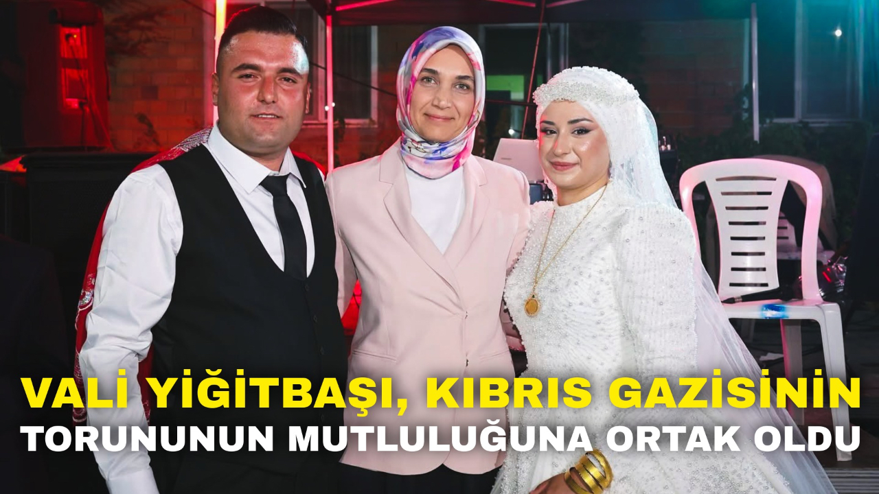 Vali Yiğitbaşı, Kıbrıs Gazisinin Torununun Mutluluğuna Ortak Oldu