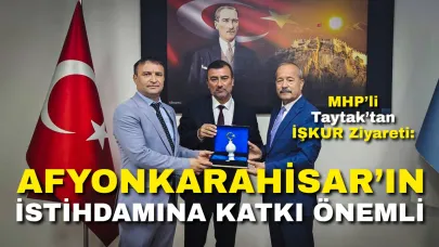 MHP’li Taytak’tan İŞKUR Ziyareti: “Afyonkarahisar’ın İstihdamına Katkı Önemli”