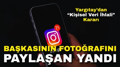 Başkasının Fotoğrafını Paylaşan Yandı: Yargıtay’dan “Kişisel Veri İhlali” Kararı