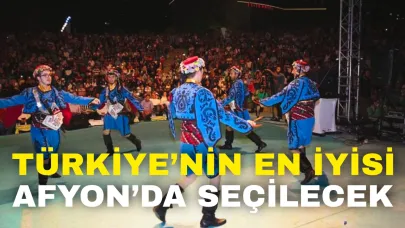 Türkiye’nin En İyisi Afyon’da Seçilecek!