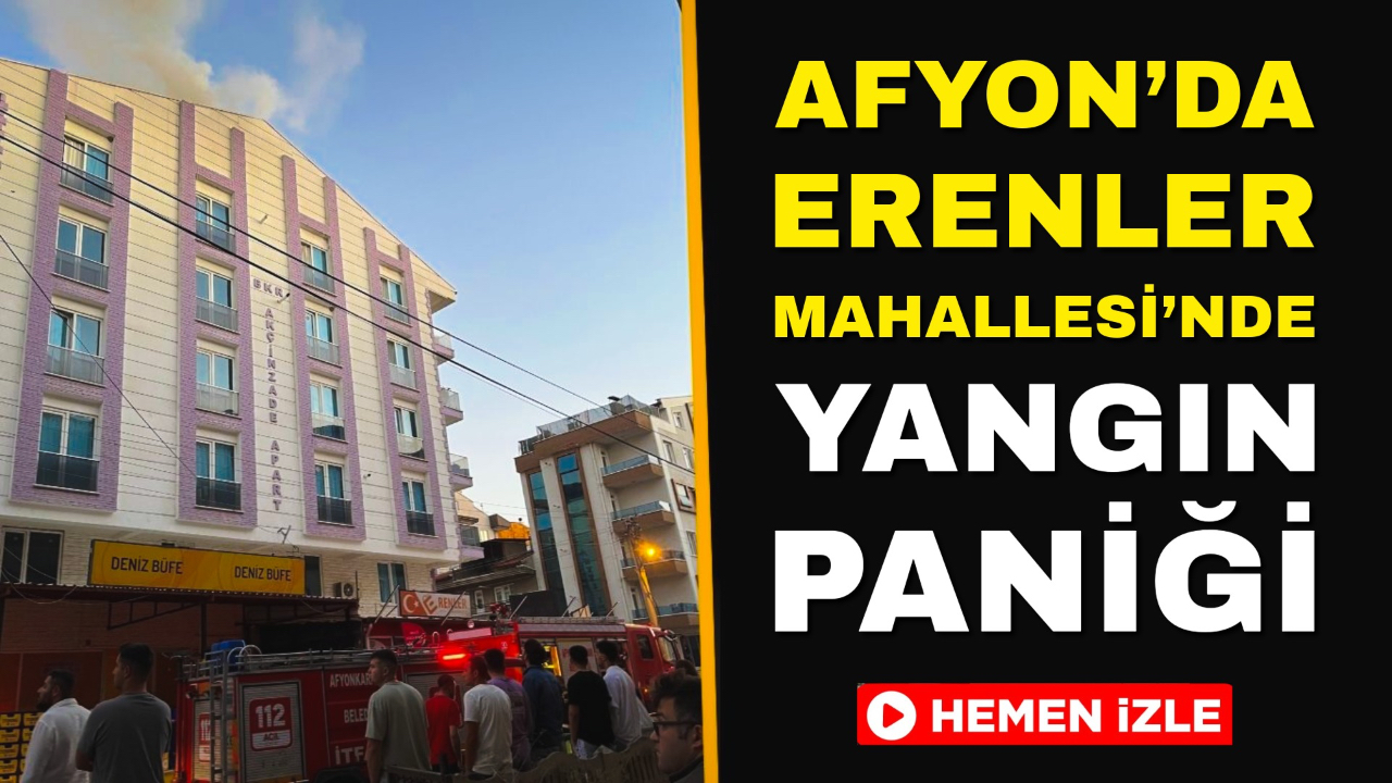 Afyon’da Erenler Mahallesi’nde Yangın Paniği