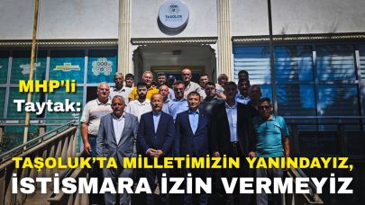 MHP’li Taytak: “Taşoluk’ta Milletimizin Yanındayız, İstismara İzin Vermeyiz”