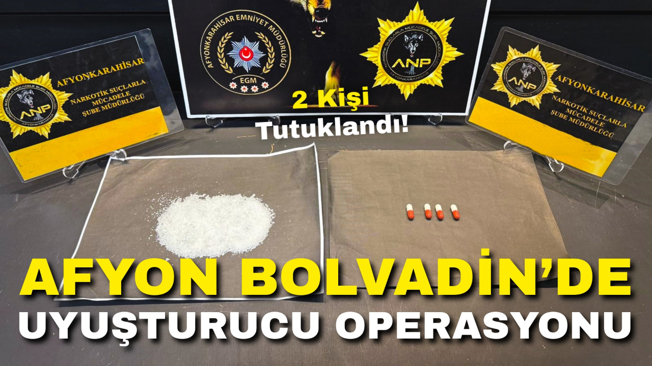 Afyon Bolvadin’de Uyuşturucu Operasyonu: 2 Kişi Tutuklandı!
