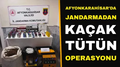 Afyonkarahisar’da Jandarmadan Kaçak Tütün Operasyonu