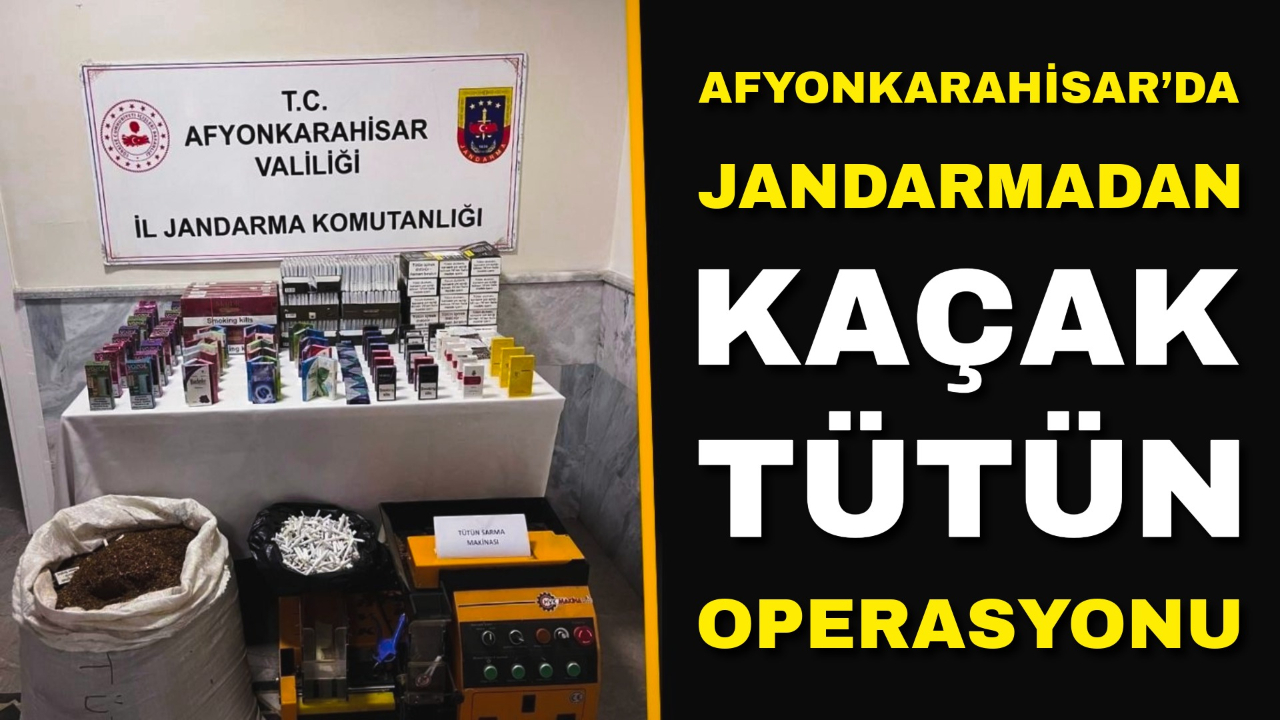Afyonkarahisar’da Jandarmadan Kaçak Tütün Operasyonu