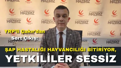 YRP’li Çakır’dan Sert Çıkış: “Şap Hastalığı Hayvancılığı Bitiriyor, Yetkililer Sessiz!”