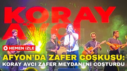 Afyon’da Zafer Coşkusu: Koray Avcı Zafer Meydanı’nı Coşturdu