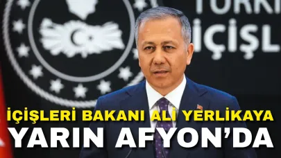 İçişleri Bakanı Ali Yerlikaya Yarın Afyonkarahisar’da