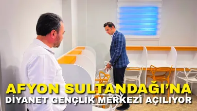 Afyon Sultandağı’na Diyanet Gençlik Merkezi Açılıyor