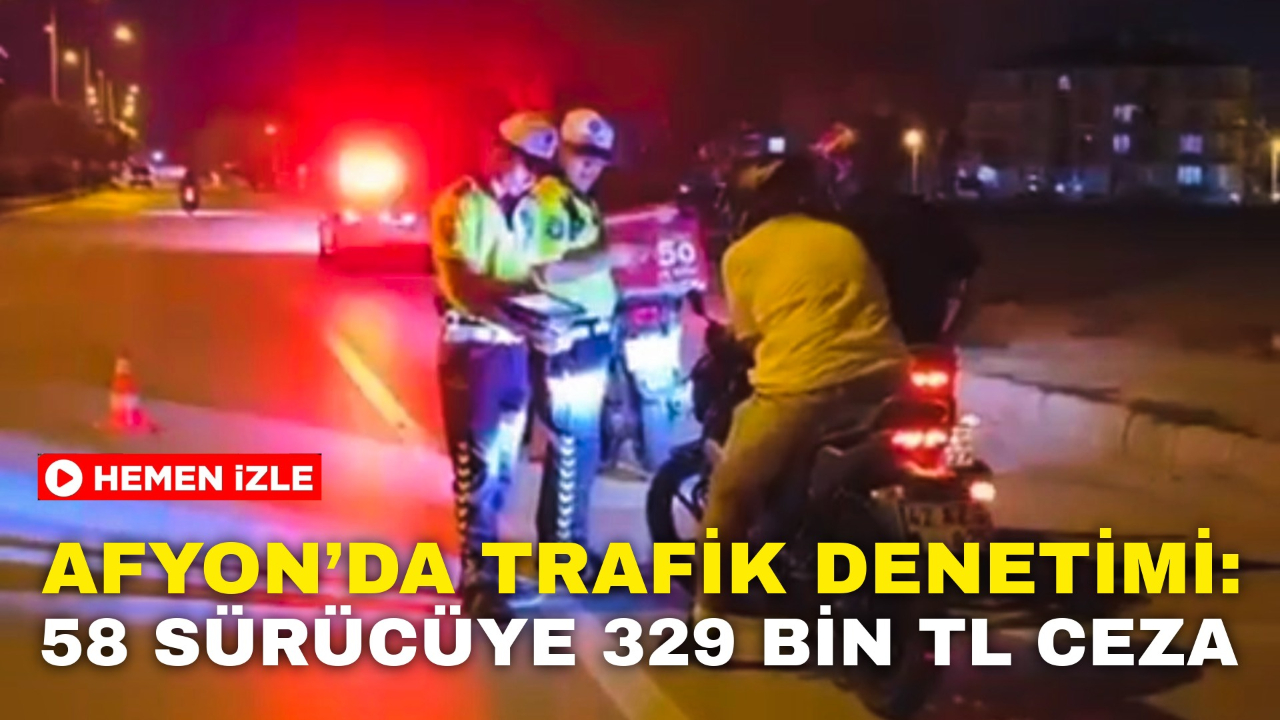 Afyonkarahisar’da Trafik Denetimi: 58 Sürücüye 329 Bin Tl Ceza