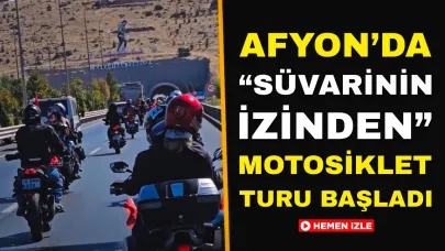 Afyonkarahisar’da “Süvarinin İzinden” Motosiklet Turu Başladı