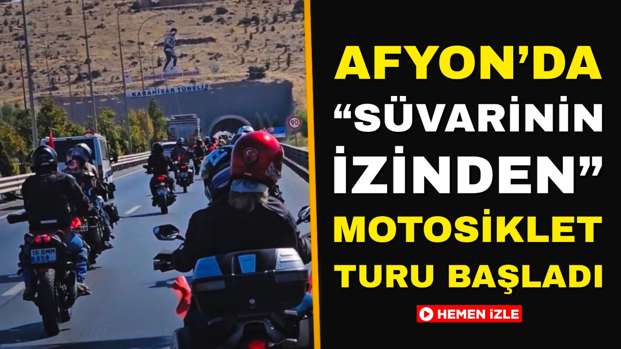 Afyonkarahisar’da “Süvarinin İzinden” Motosiklet Turu Başladı