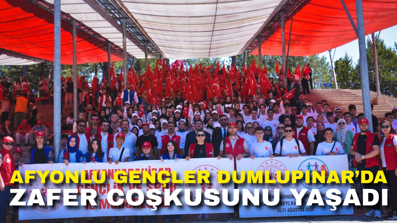 Afyonlu Gençler Dumlupınar’da Zafer Coşkusunu Yaşadı