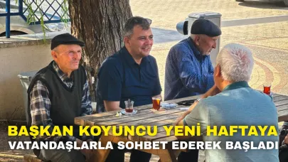Başkan Koyuncu Yeni Haftaya Vatandaşlarla Sohbet Ederek Başladı