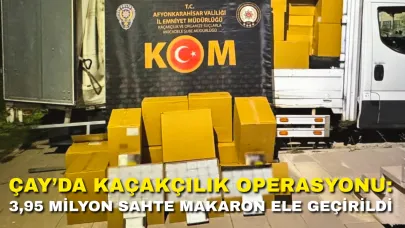 Çay’da Kaçakçılık Operasyonu: 3,95 Milyon Sahte Makaron Ele Geçirildi